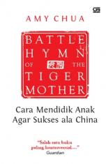 Battle Hymn of the Tiger Mother: Cara Mendidik Anak Agar Sukses Cara China